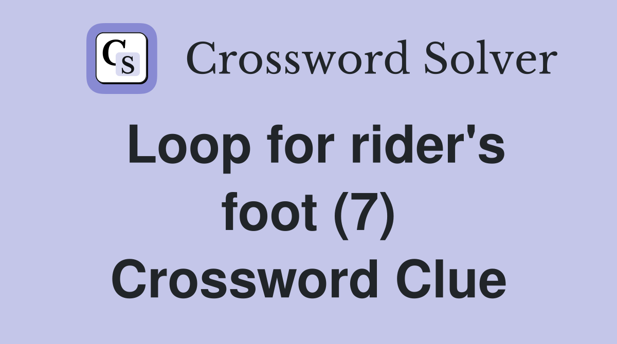 Loop for rider's foot (7) Crossword Clue