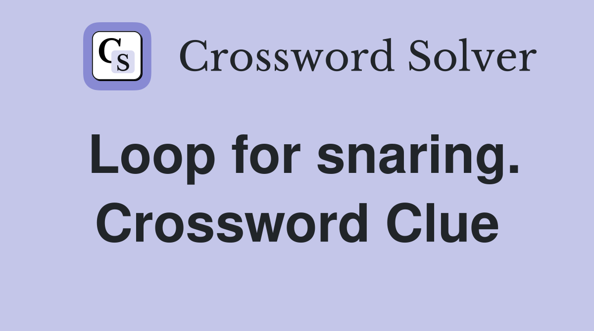 Loop for snaring. Crossword Clue