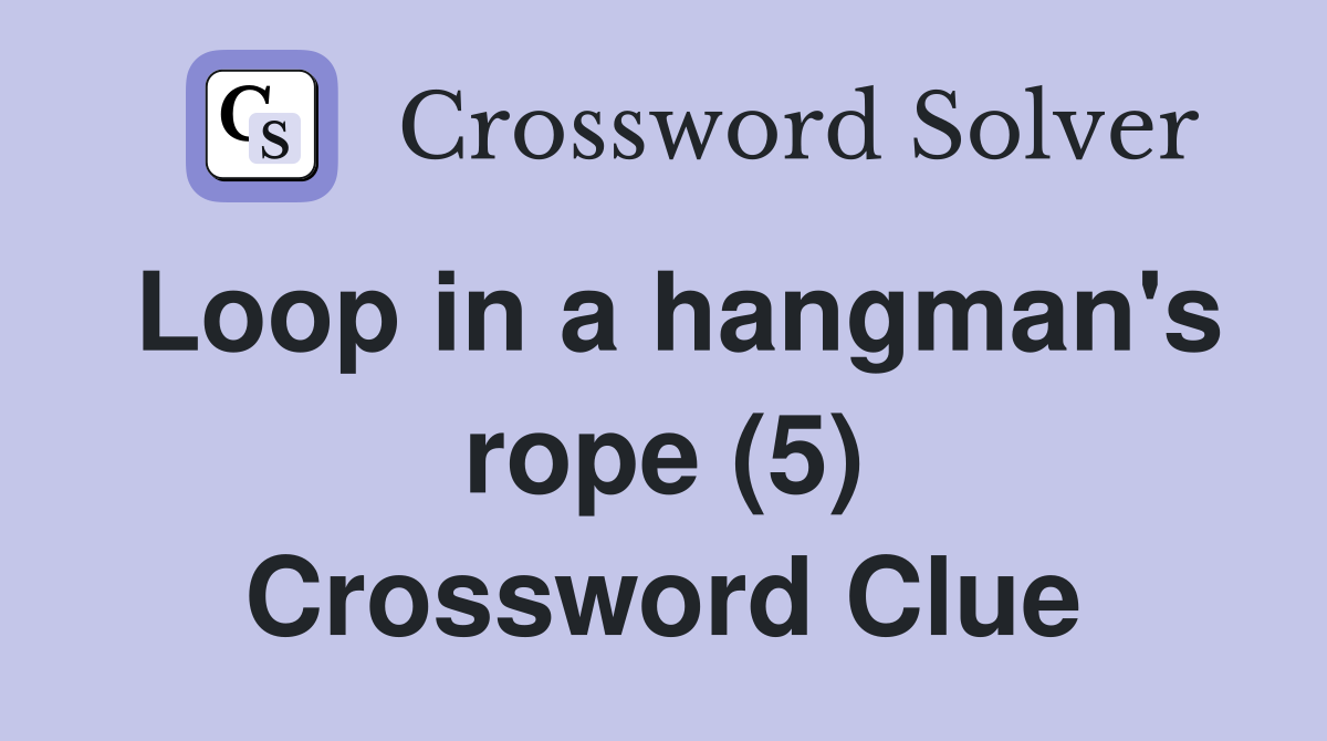 Loop in a hangman's rope (5) Crossword Clue