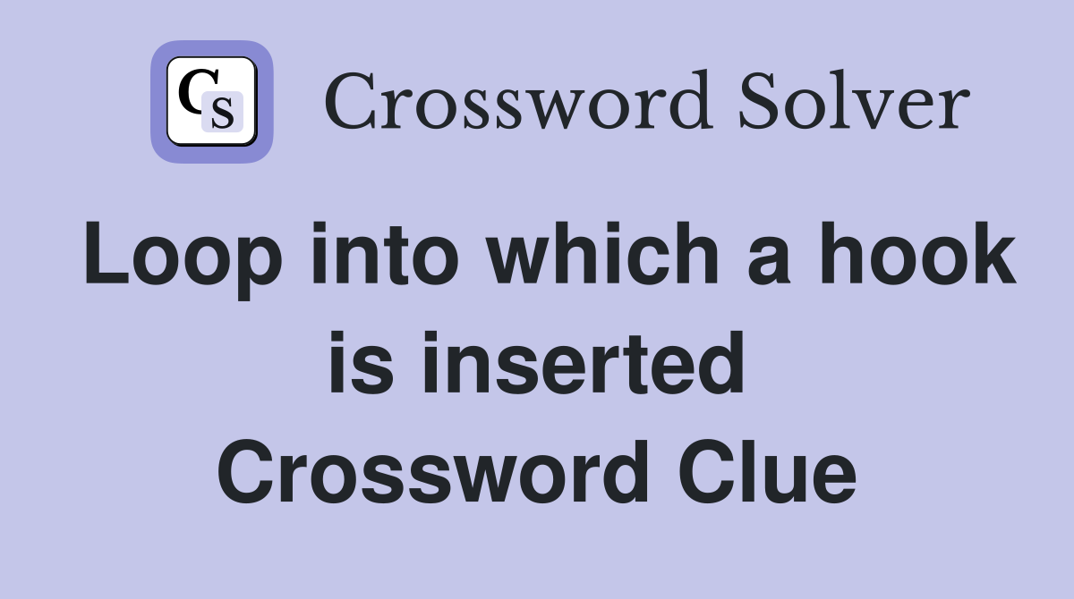 Loop into which a hook is inserted Crossword Clue