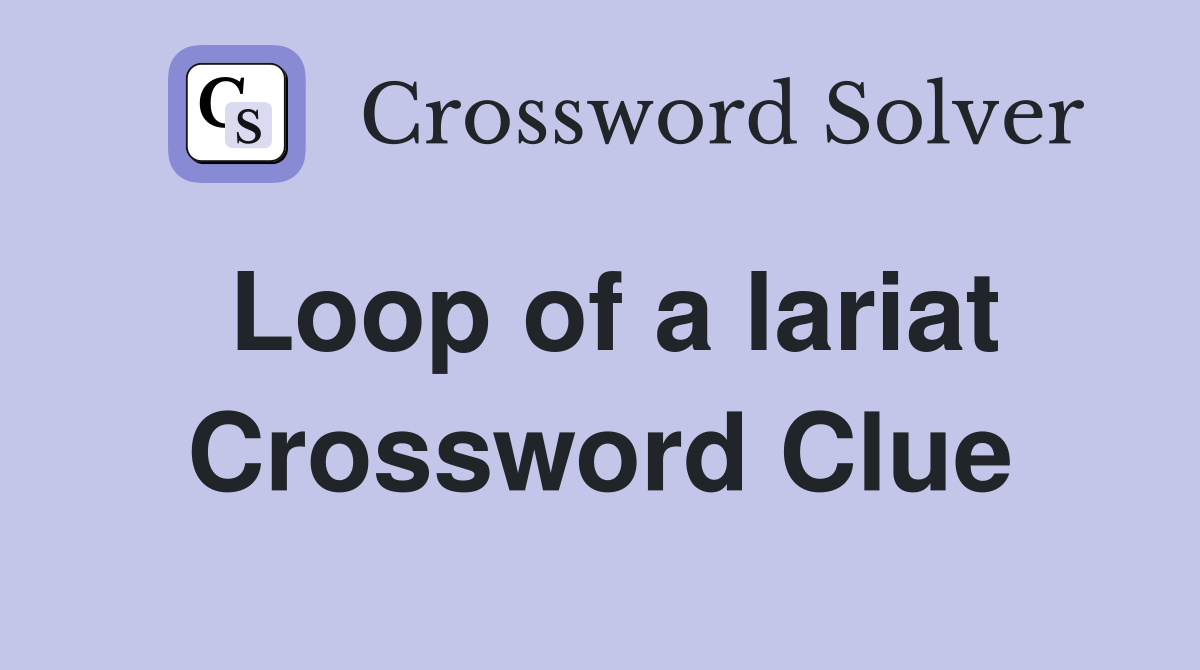 Loop of a lariat Crossword Clue
