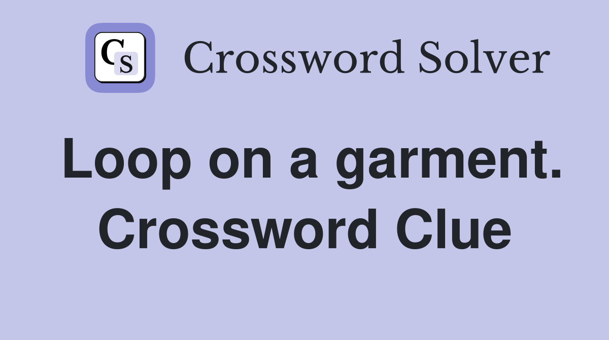 Loop on a garment. Crossword Clue