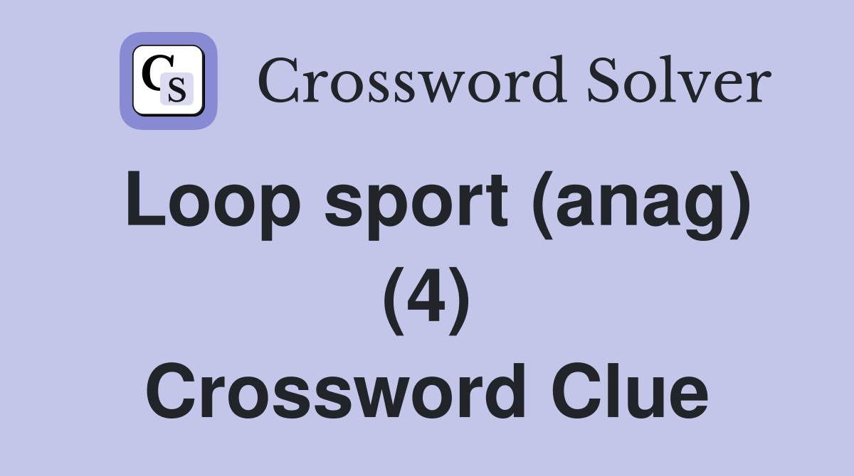 Loop sport (anag) (4) Crossword Clue