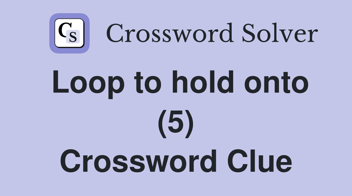 Loop to hold onto (5) Crossword Clue