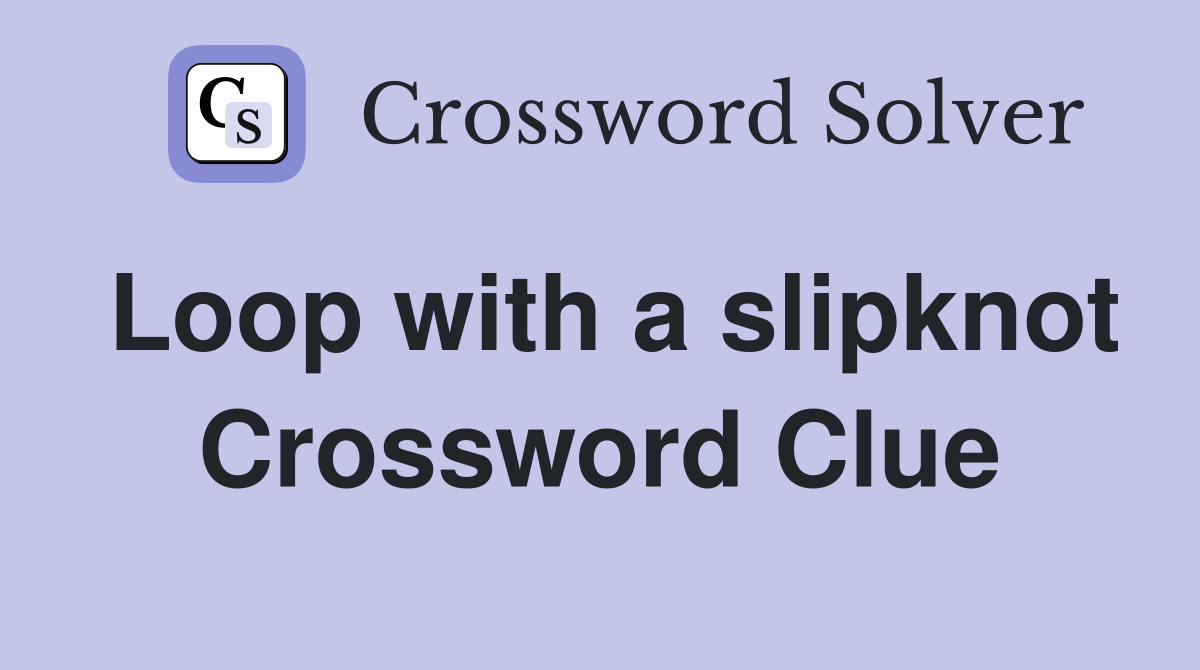 Loop with a slipknot Crossword Clue