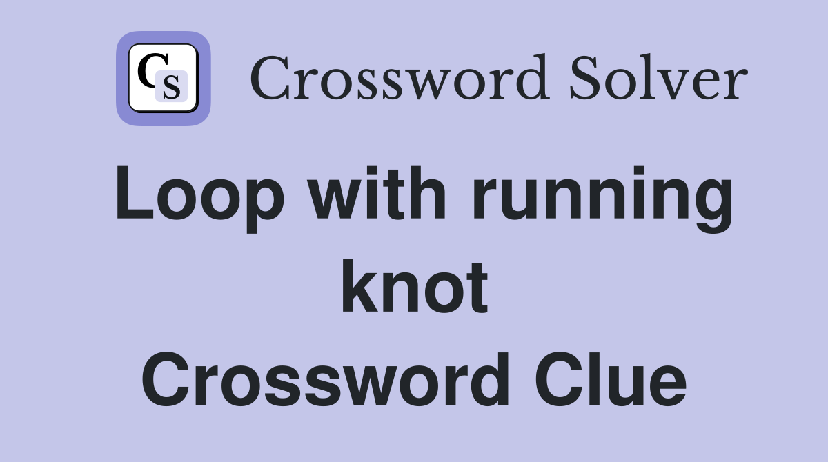 Loop with running knot Crossword Clue