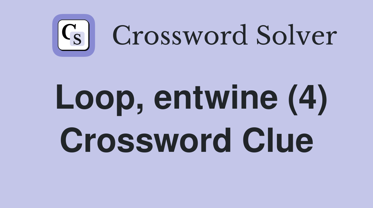 Loop, entwine (4) Crossword Clue