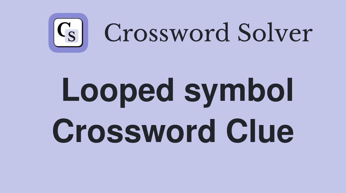 Looped symbol Crossword Clue