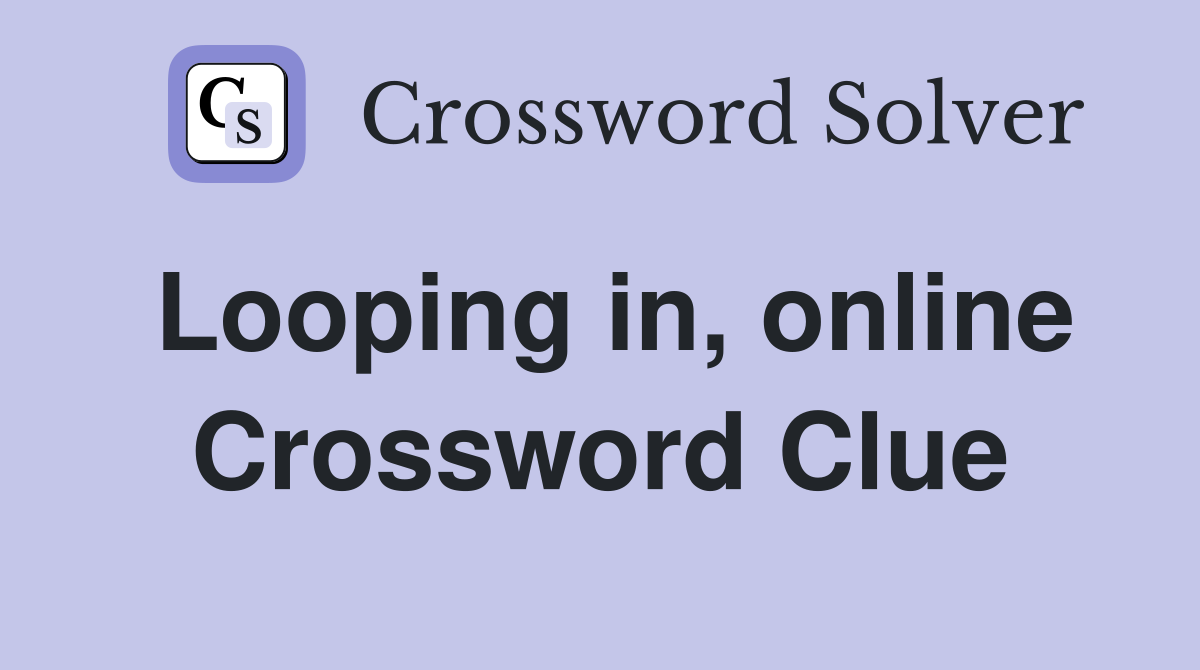 Looping in, online Crossword Clue