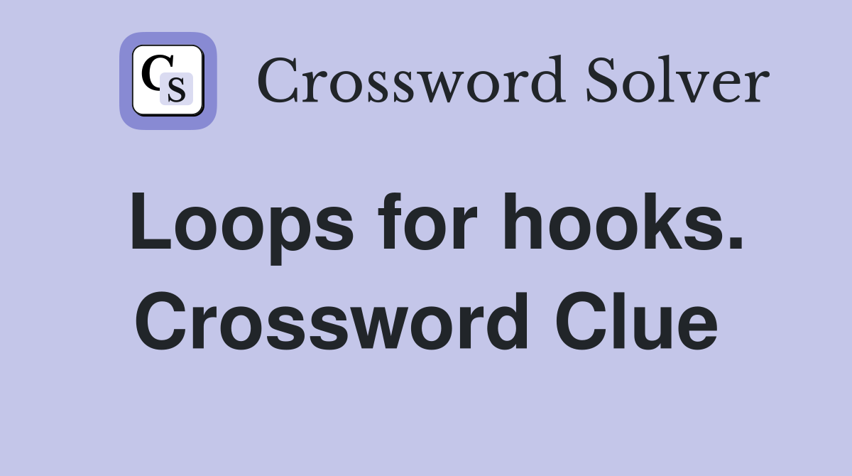 Loops for hooks. Crossword Clue