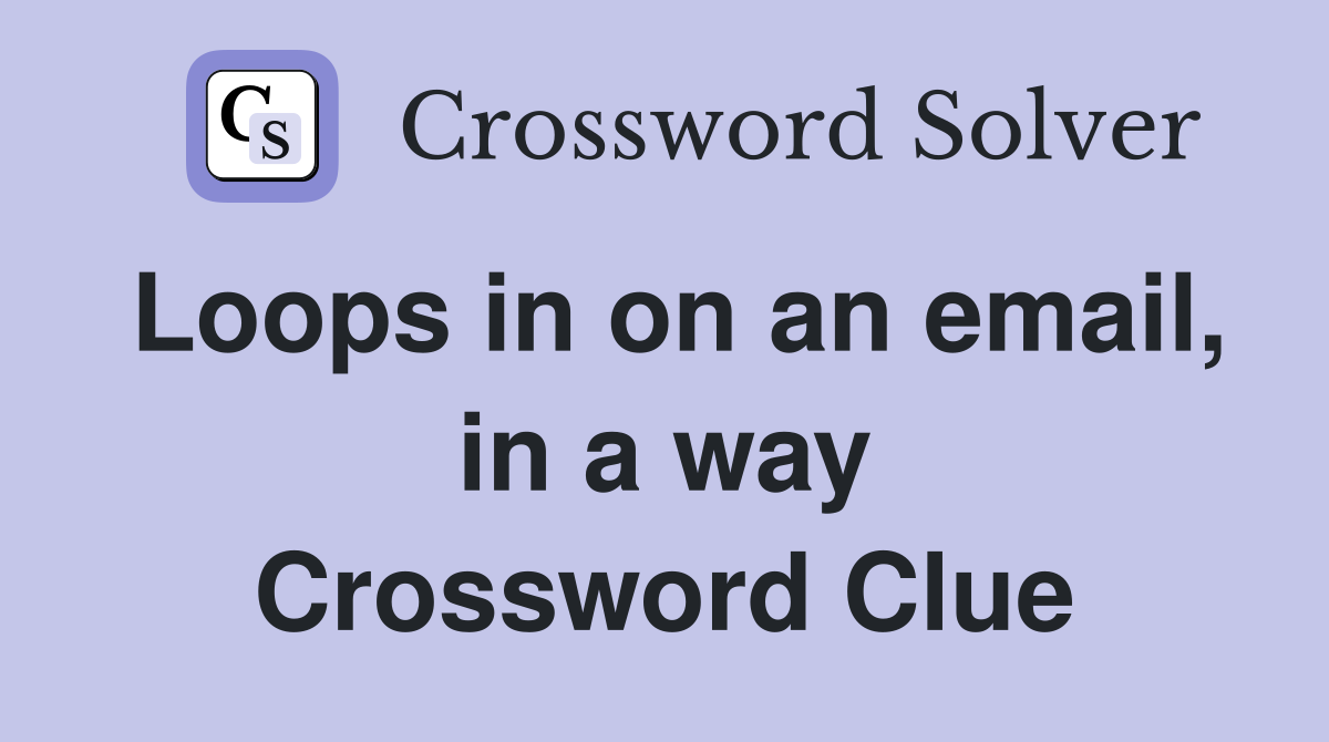 Loops in on an email, in a way Crossword Clue
