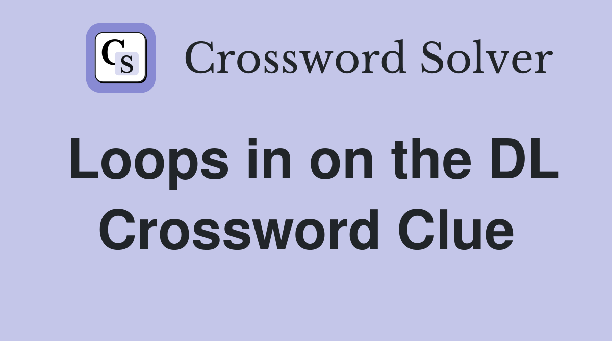 Loops in on the DL Crossword Clue