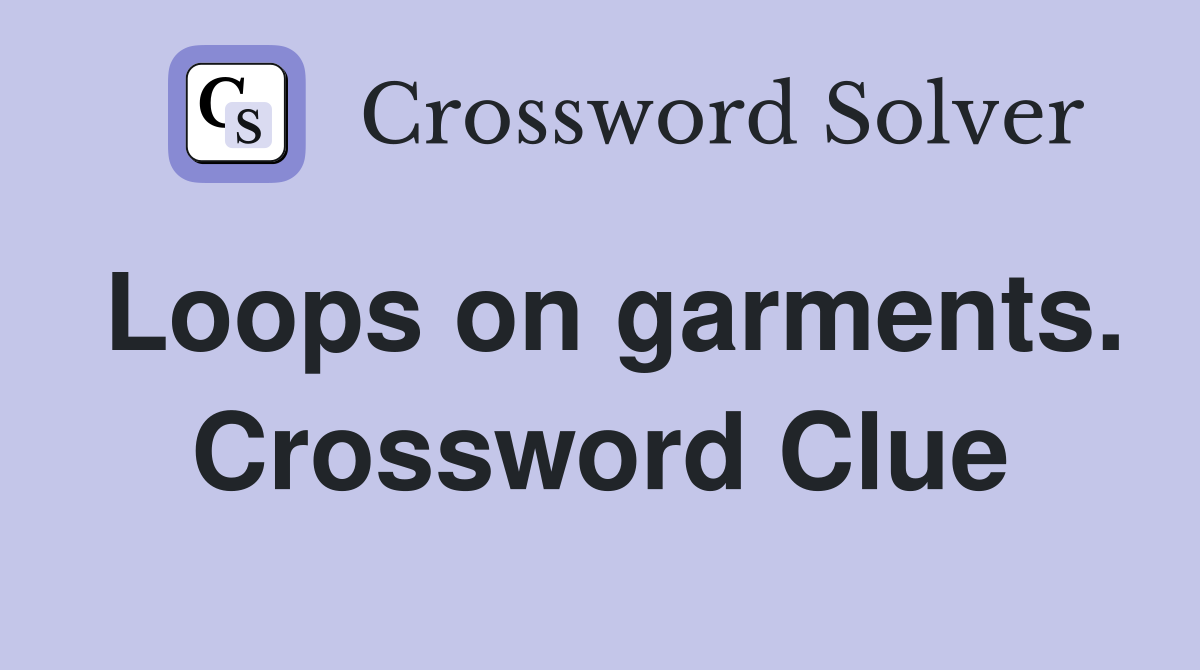 Loops on garments. Crossword Clue