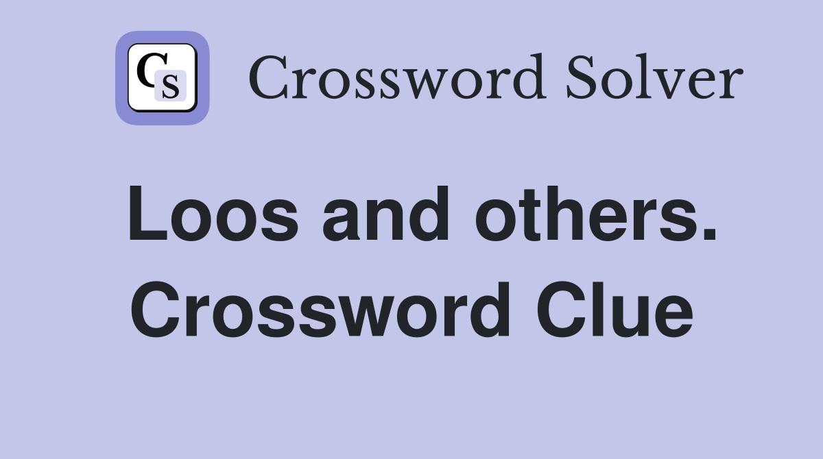 Loos and others. Crossword Clue