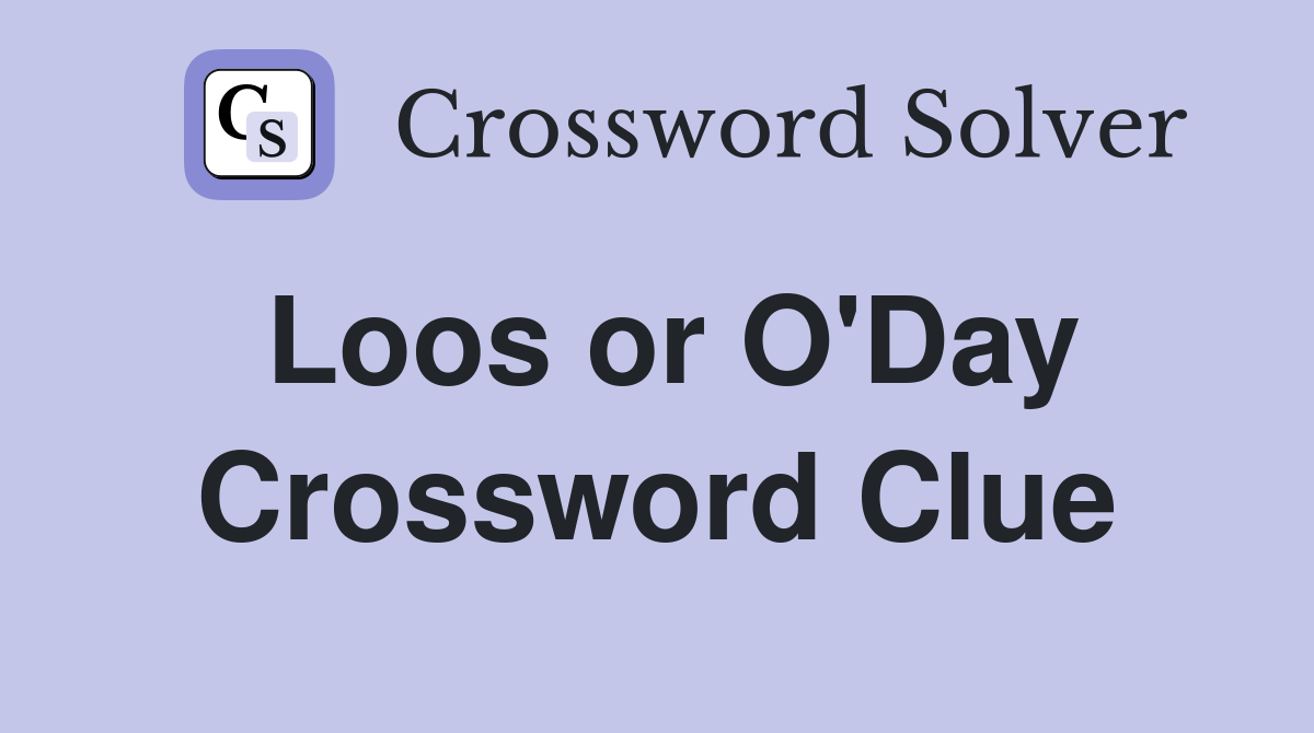 Loos or O'Day Crossword Clue