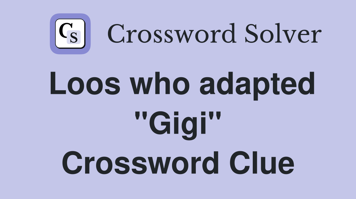 Loos who adapted "Gigi" Crossword Clue