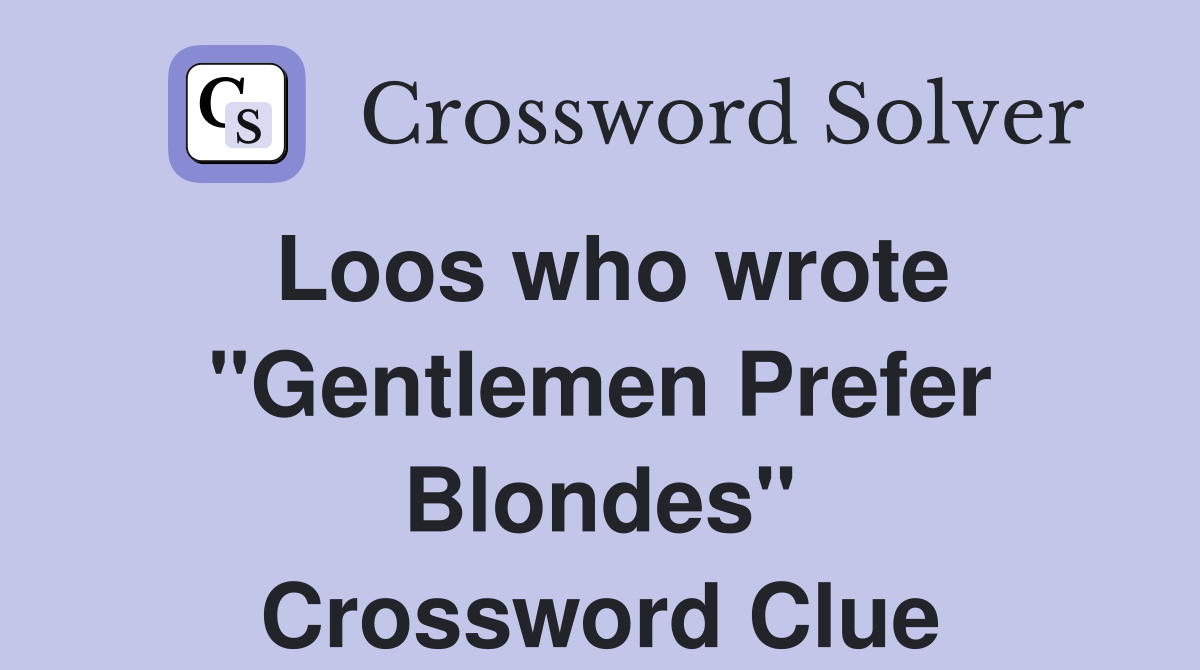 Loos who wrote "Gentlemen Prefer Blondes" Crossword Clue