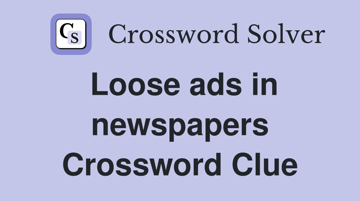 Loose ads in newspapers Crossword Clue