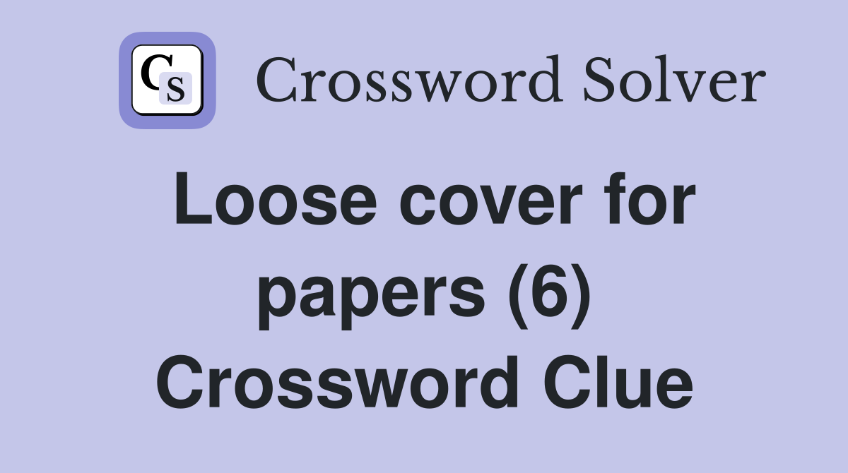 Loose cover for papers (6) Crossword Clue