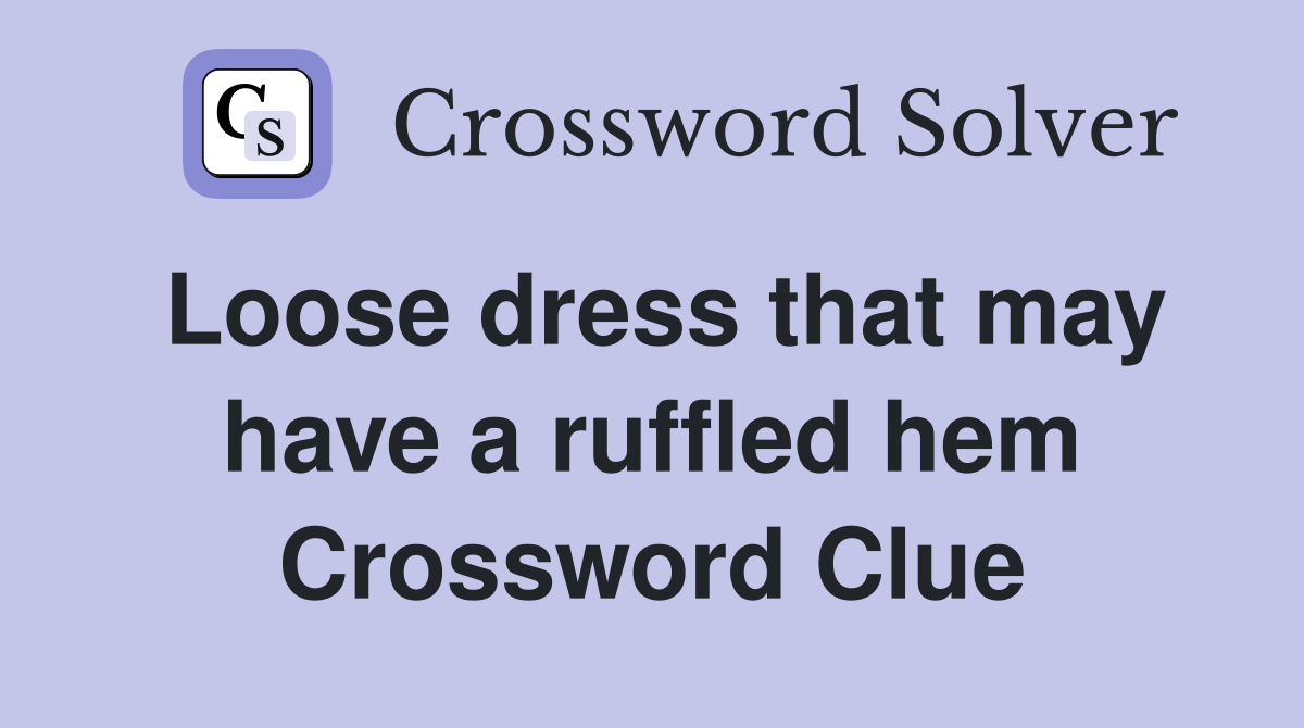 Loose dress that may have a ruffled hem Crossword Clue