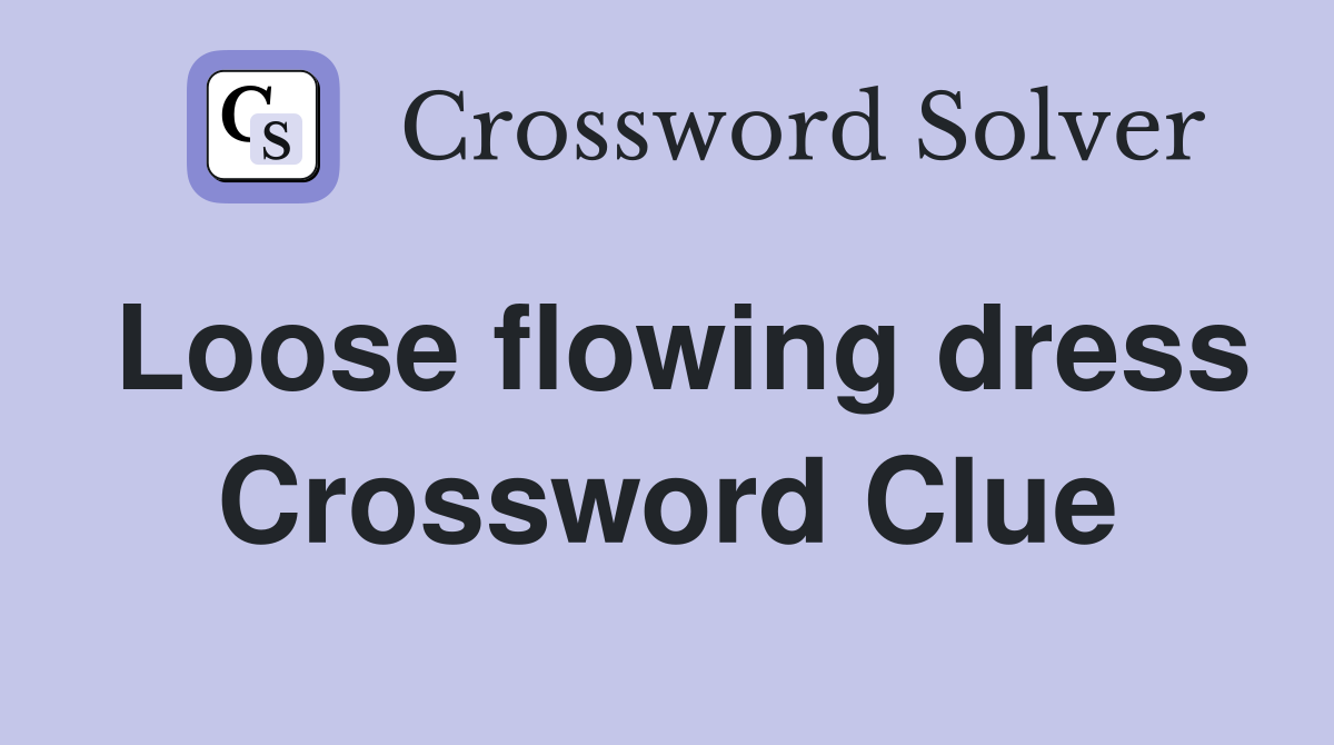Loose flowing dress Crossword Clue
