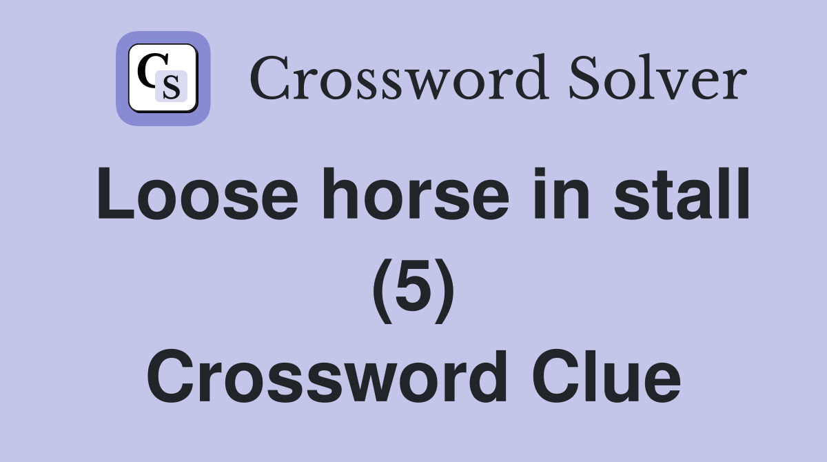 Loose horse in stall (5) Crossword Clue