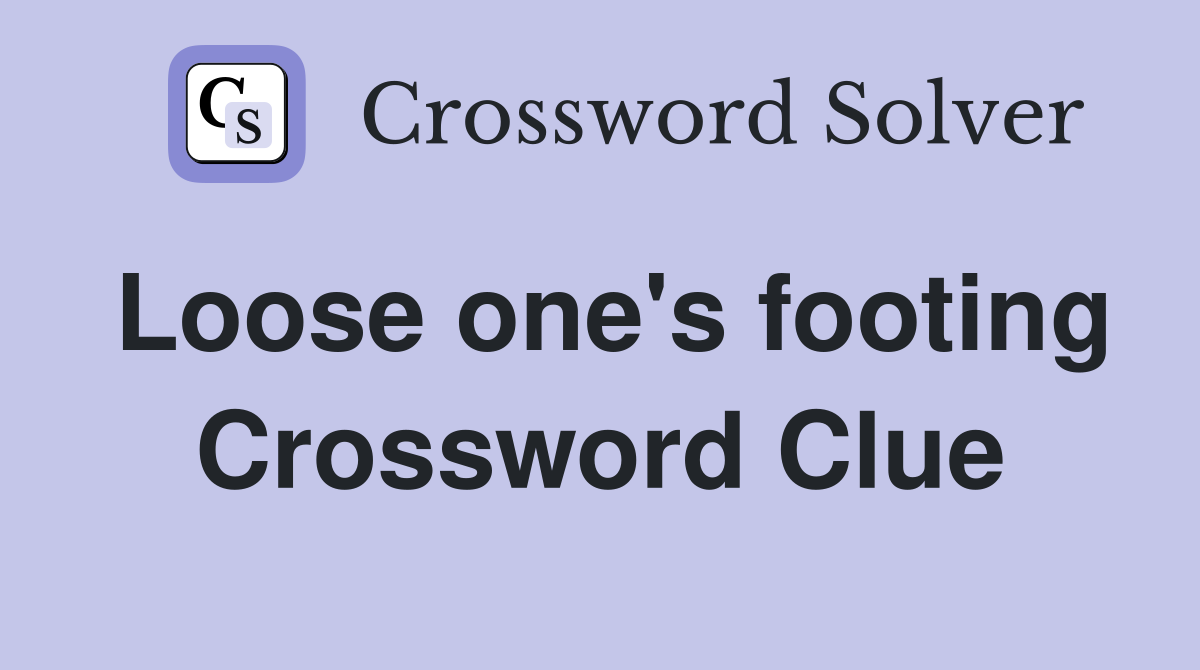 Loose one's footing Crossword Clue