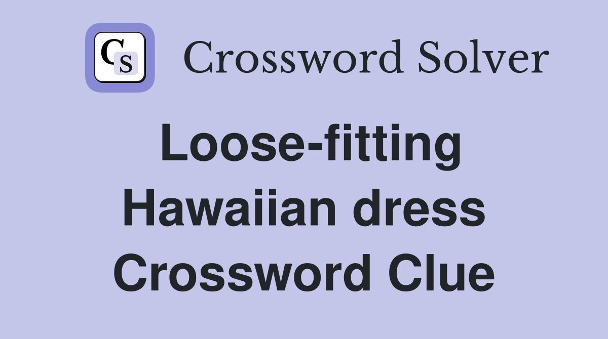Loose-fitting Hawaiian dress Crossword Clue