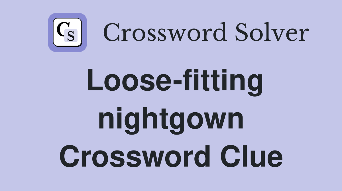 Loose-fitting nightgown Crossword Clue