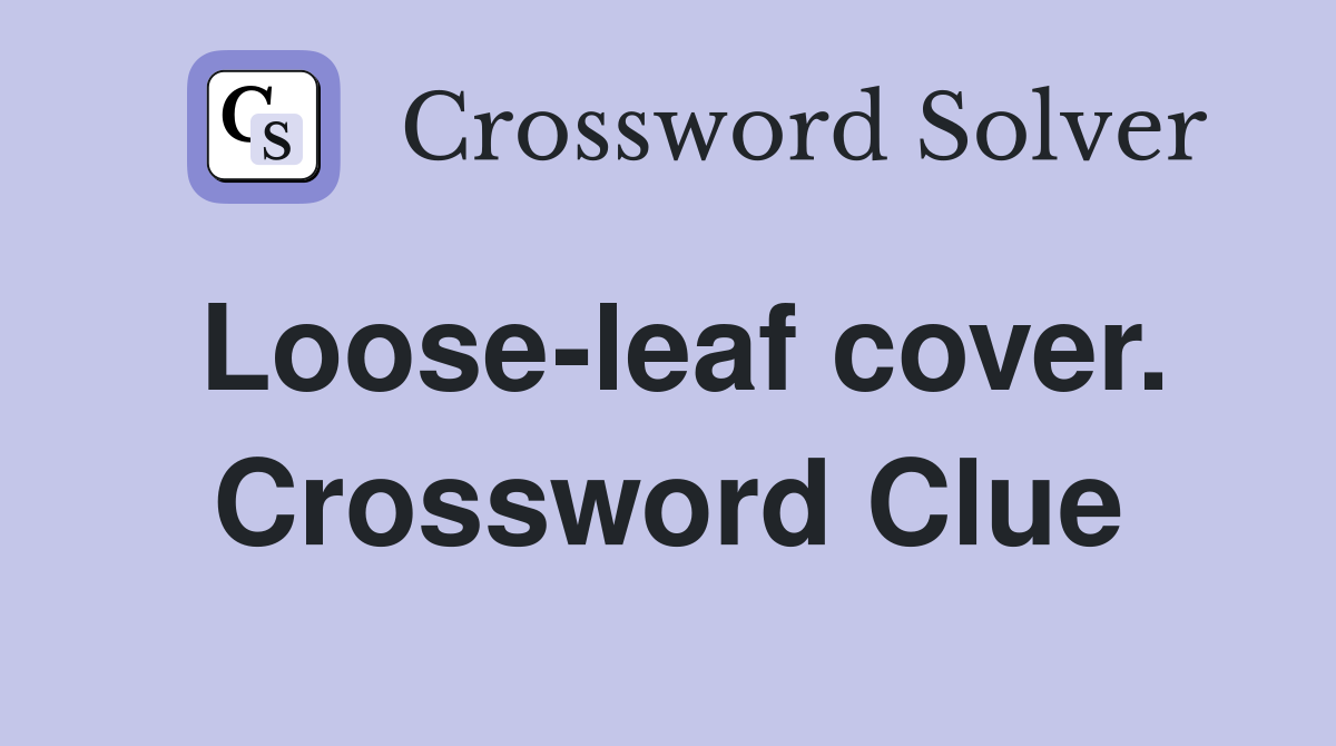 Loose-leaf cover. Crossword Clue