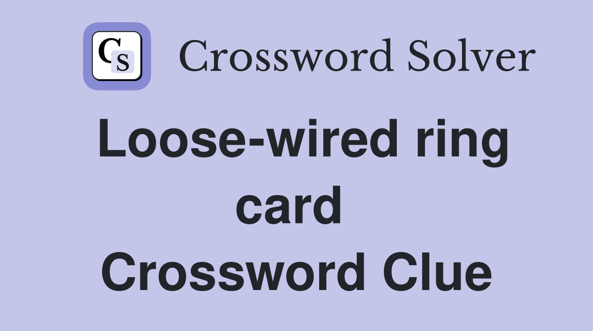 Loose-wired ring card  Crossword Clue