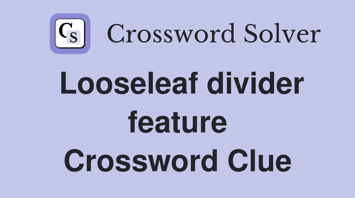 Looseleaf divider feature Crossword Clue