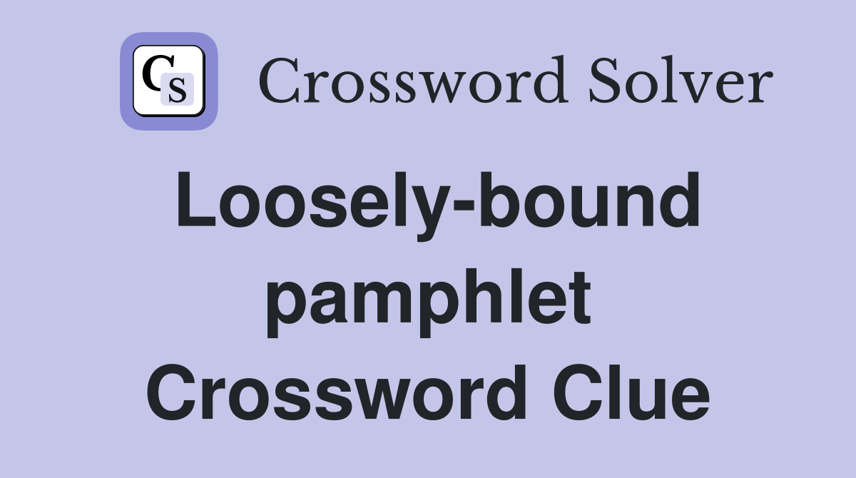 Loosely-bound pamphlet Crossword Clue