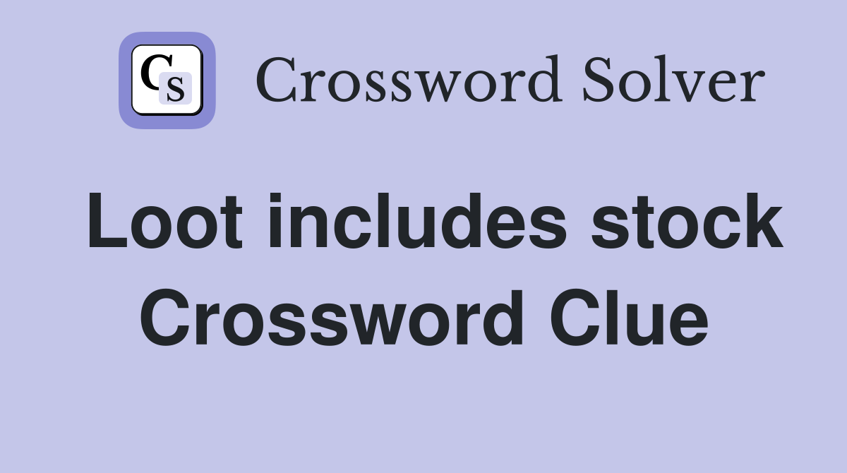 Loot includes stock Crossword Clue