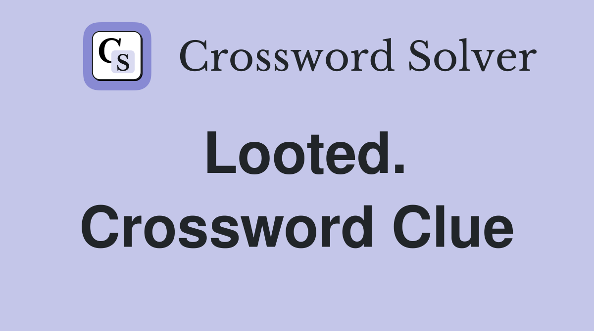 Looted. Crossword Clue