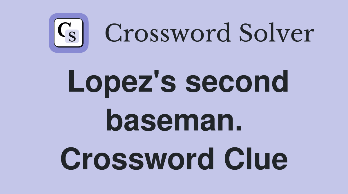 Lopez's second baseman. Crossword Clue