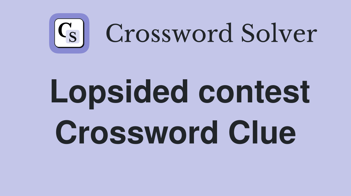 Lopsided contest Crossword Clue