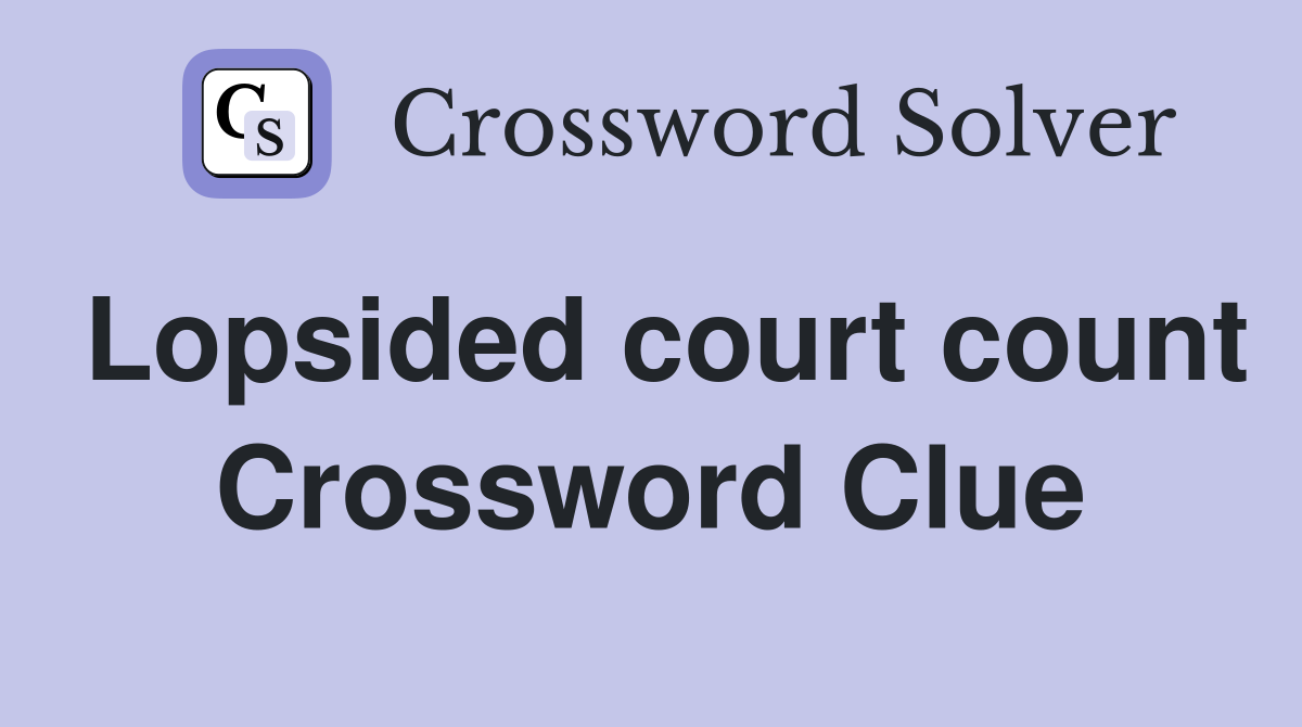 Lopsided court count Crossword Clue