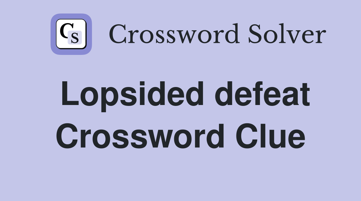 Lopsided defeat Crossword Clue