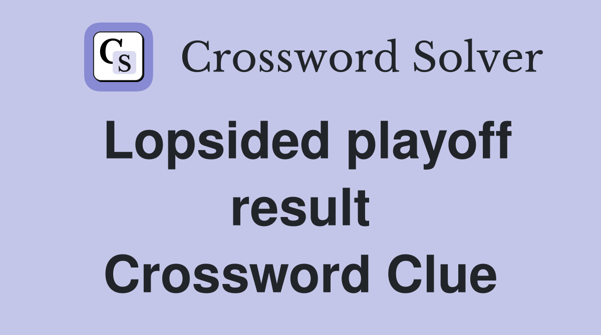 Lopsided playoff result Crossword Clue