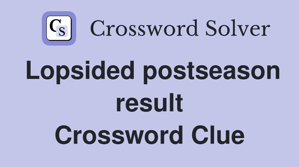 Lopsided postseason result Crossword Clue