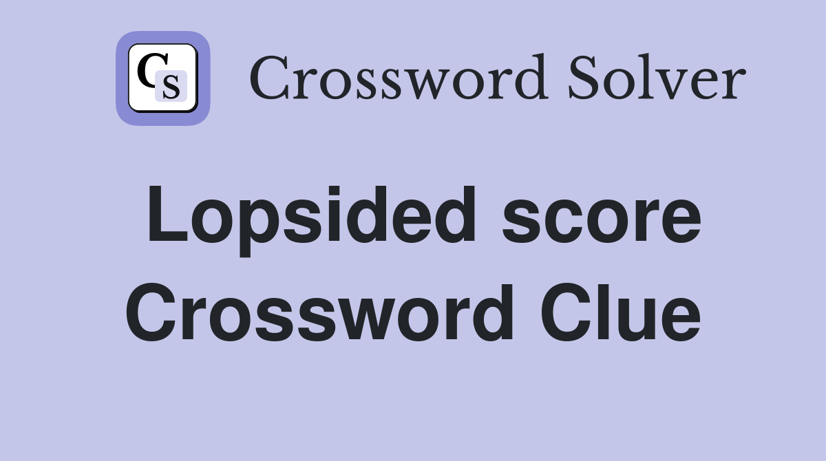 Lopsided score Crossword Clue
