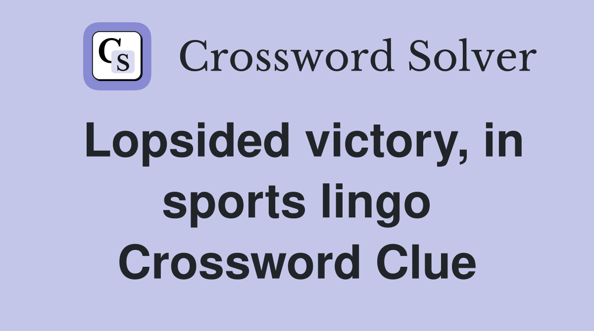 Lopsided victory, in sports lingo Crossword Clue