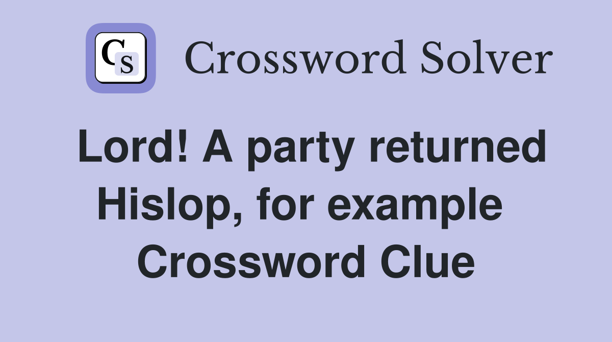 Lord! A party returned Hislop, for example  Crossword Clue