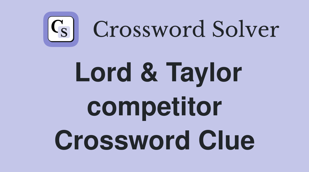 Lord & Taylor competitor Crossword Clue