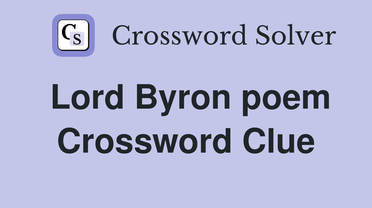 Lord Byron poem Crossword Clue