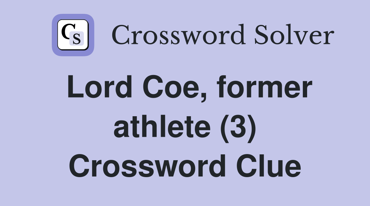 Lord Coe, former athlete (3) Crossword Clue