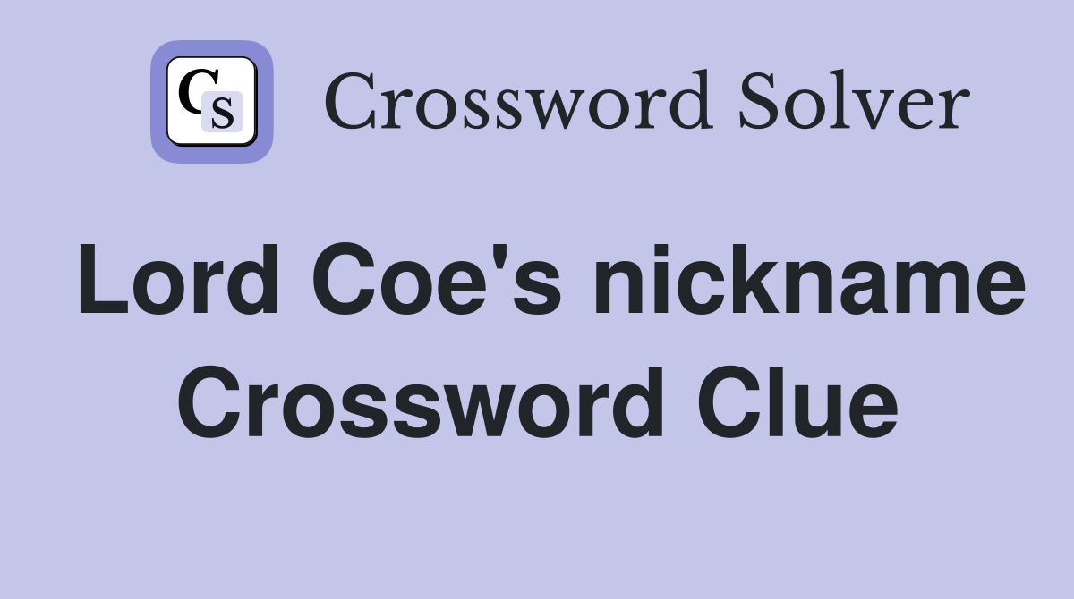 Lord Coe's nickname Crossword Clue