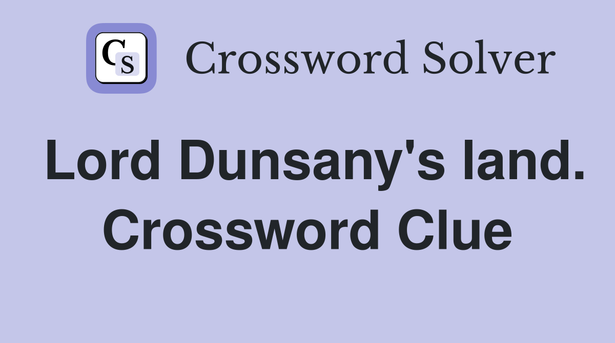Lord Dunsany's land. Crossword Clue