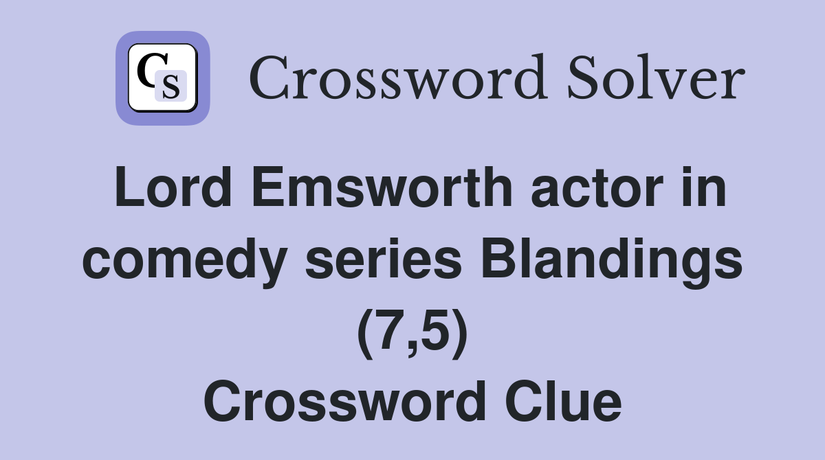 Lord Emsworth actor in comedy series Blandings (7,5) Crossword Clue